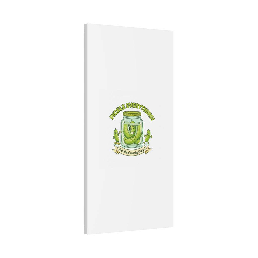 Pickle Everything! Matte Canvas | Brine Design, Pickle Lover Art