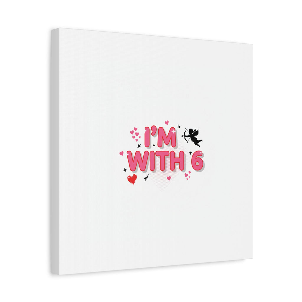 Valentine's 'I with 6 for 7' Meme Matte Canvas Art