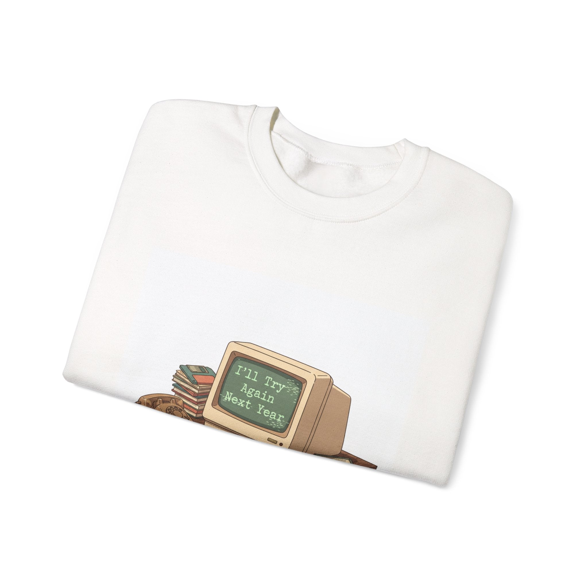 I’ll Try Again Next Year Crewneck Sweatshirt | Resolution Joke, Retro Computer