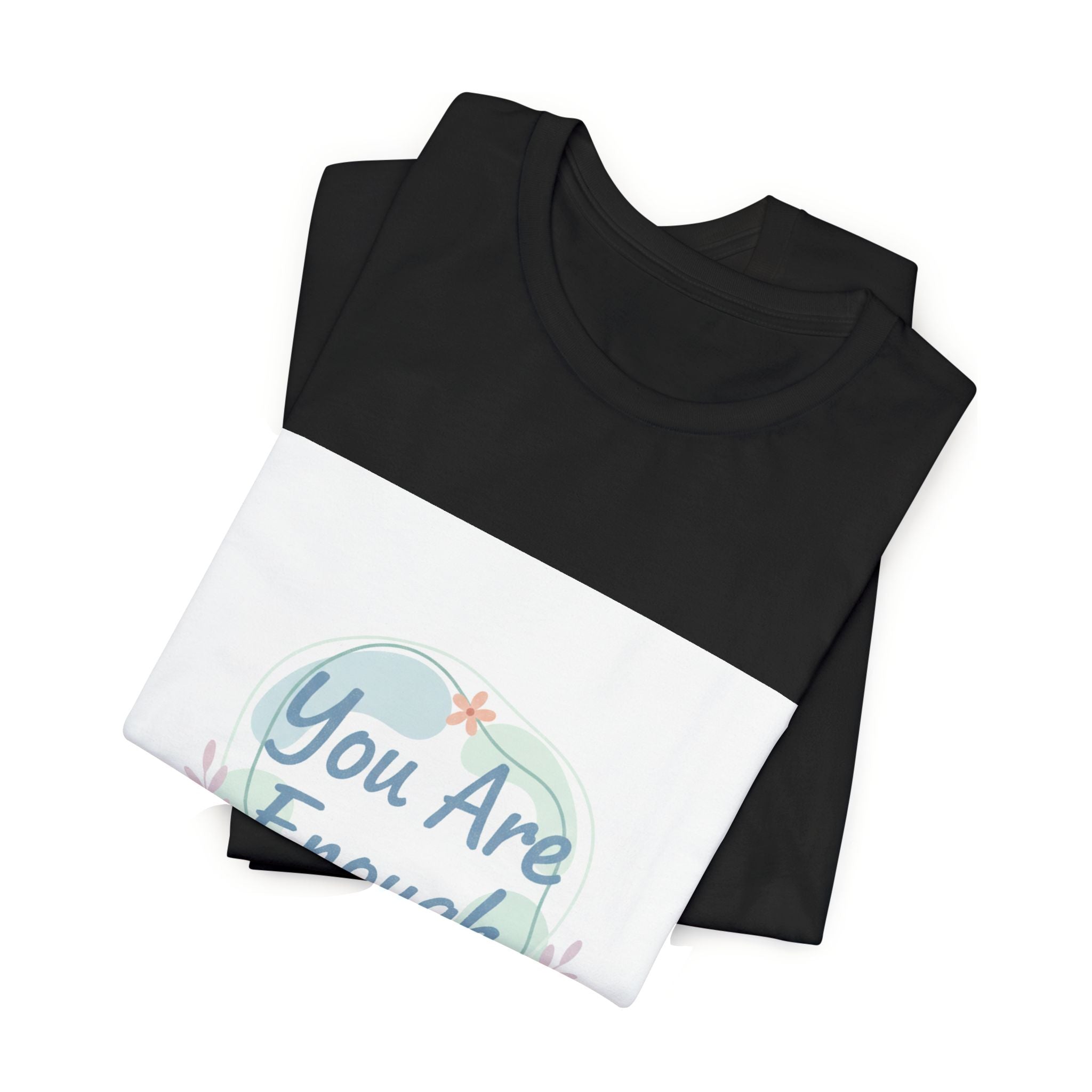 You Are Enough Tee | self care shirt, supportive quote tee