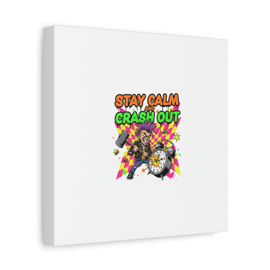 Stay Calm and Crash Out Canvas | neon skate graffiti, meltdown art