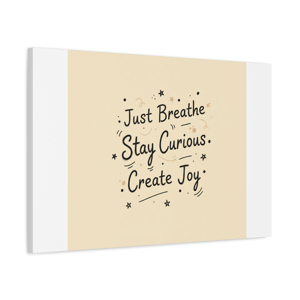 Just Breathe Stay Curious Create Joy Canvas | Messy Handwritten Typography, Doodle Text Art