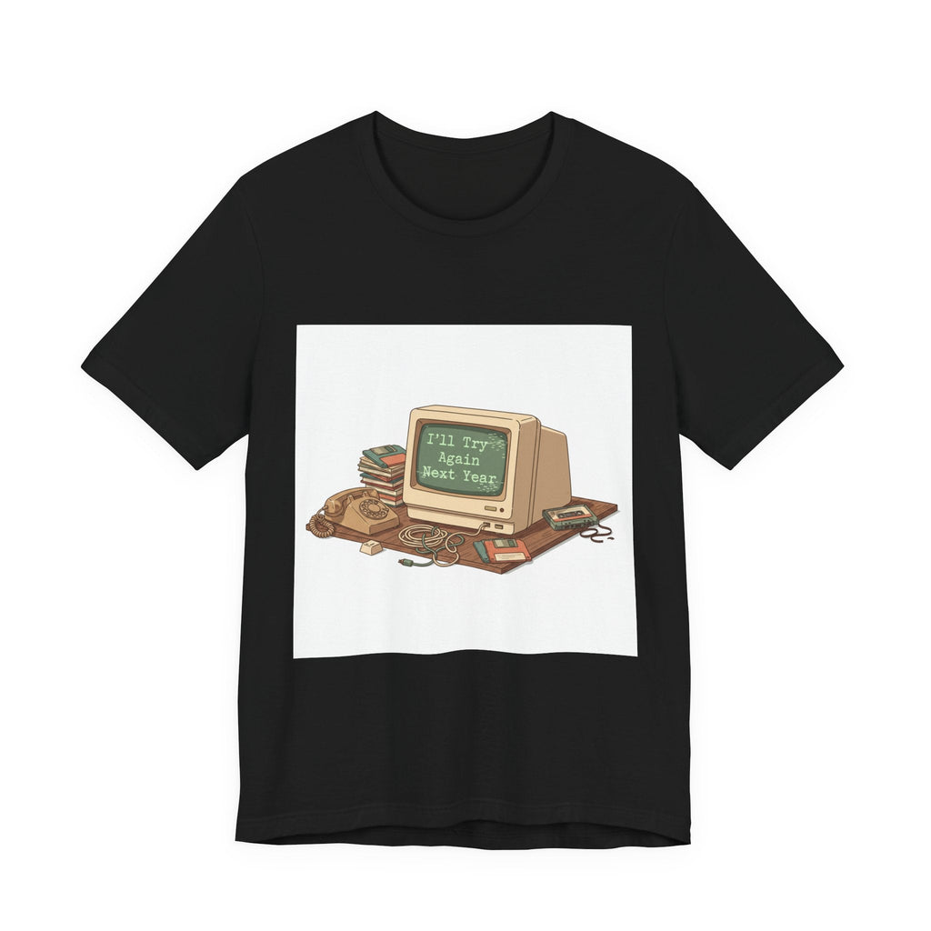 I'll Try Again Next Year T-Shirt | resolution joke shirt, January burnout meme