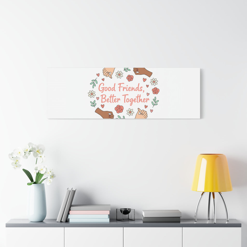 Good Friends Better Together Canvas | Friendship Valentine, Platonic Love