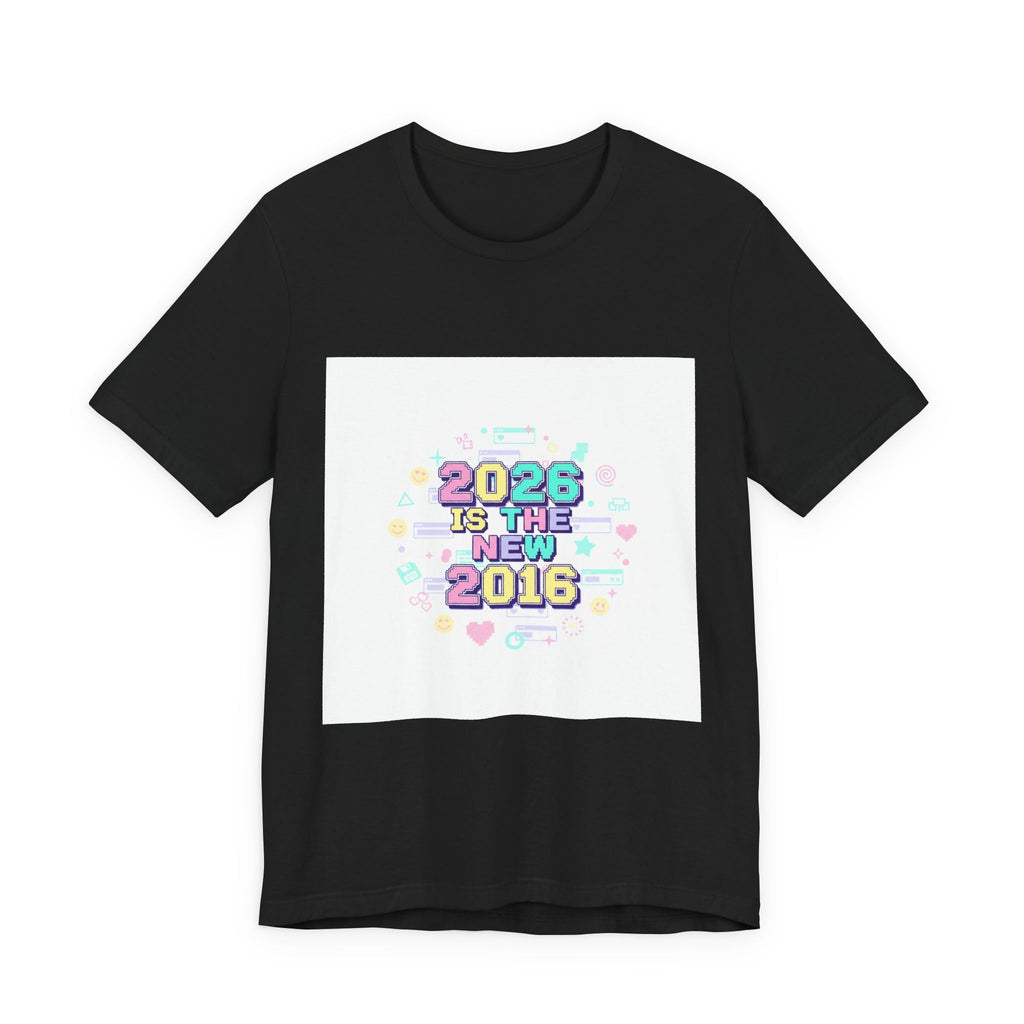 2026 Is The New 2016 Tee | 2010s Nostalgia, vintage internet aesthetic