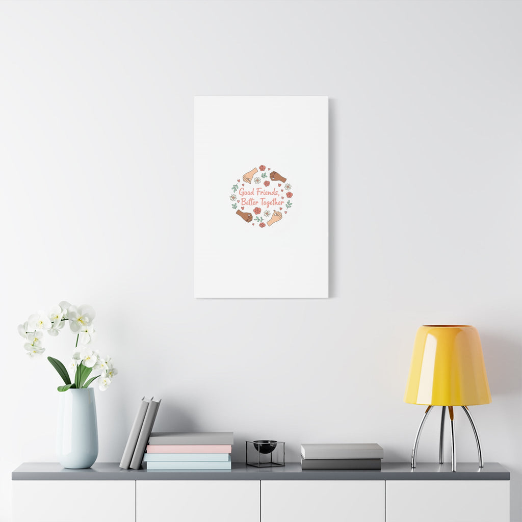 Good Friends Better Together Canvas | Friendship Valentine, Platonic Love