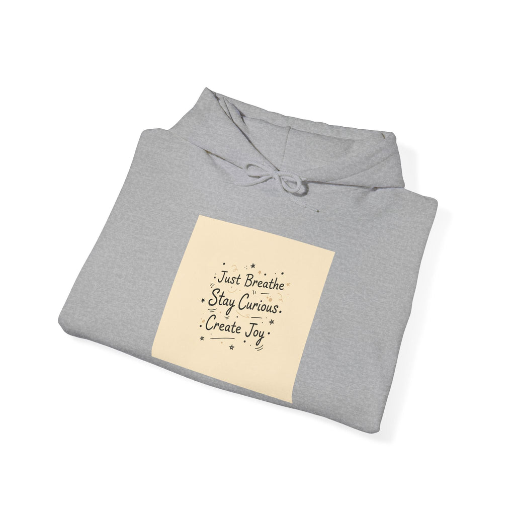 "Just Breathe · Stay Curious · Create Joy" Hoodie | Mindfulness Graphic Sweatshirt