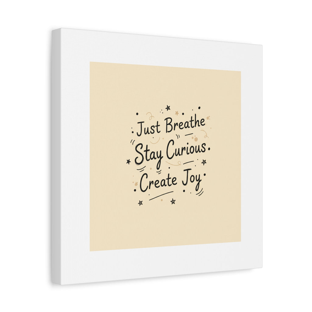 Just Breathe Stay Curious Create Joy Canvas | Messy Handwritten Typography, Doodle Text Art