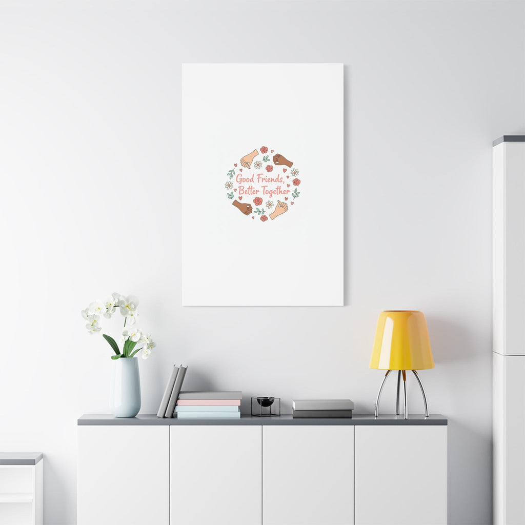 Good Friends Better Together Canvas | Friendship Valentine, Platonic Love