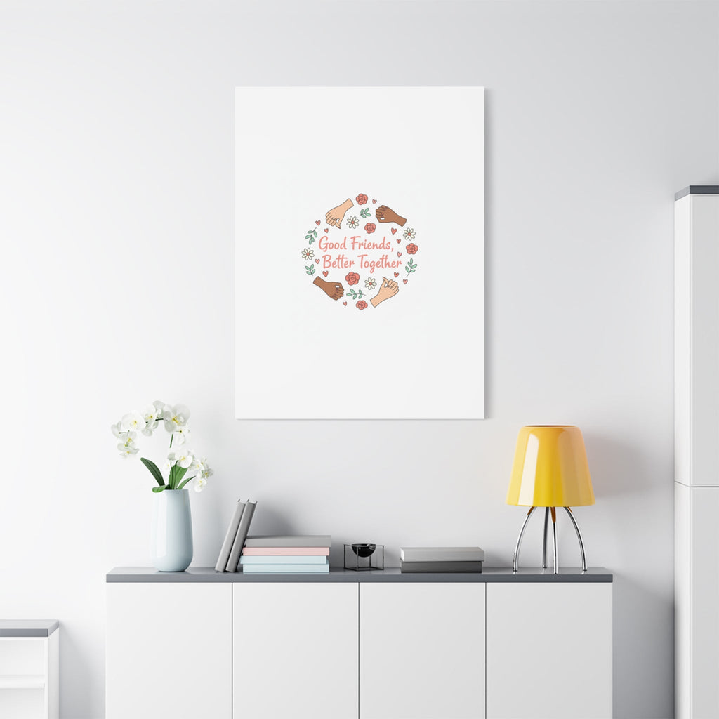 Good Friends Better Together Canvas | Friendship Valentine, Platonic Love