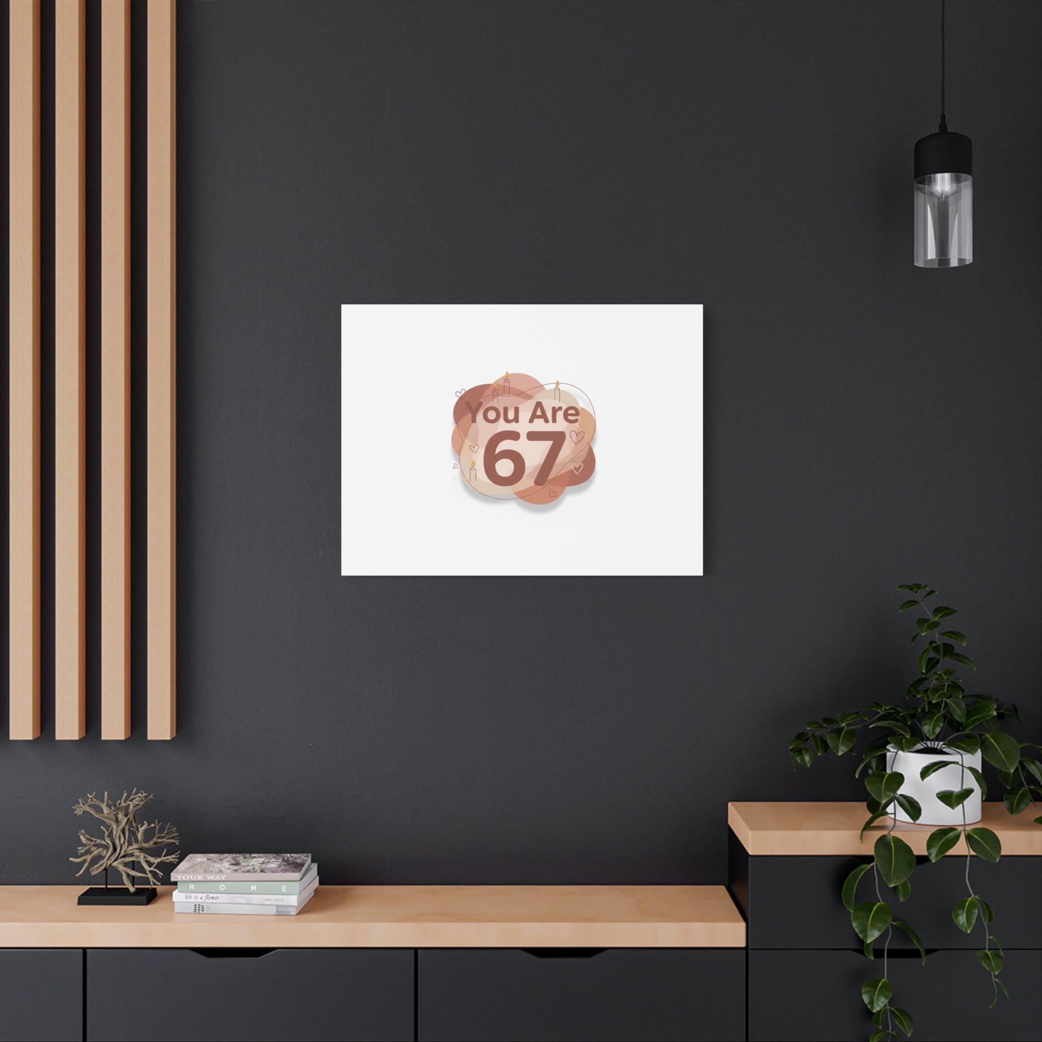 You Are 67 Canvas | Self Love Valentine wall art, Treat‑Yourself decor