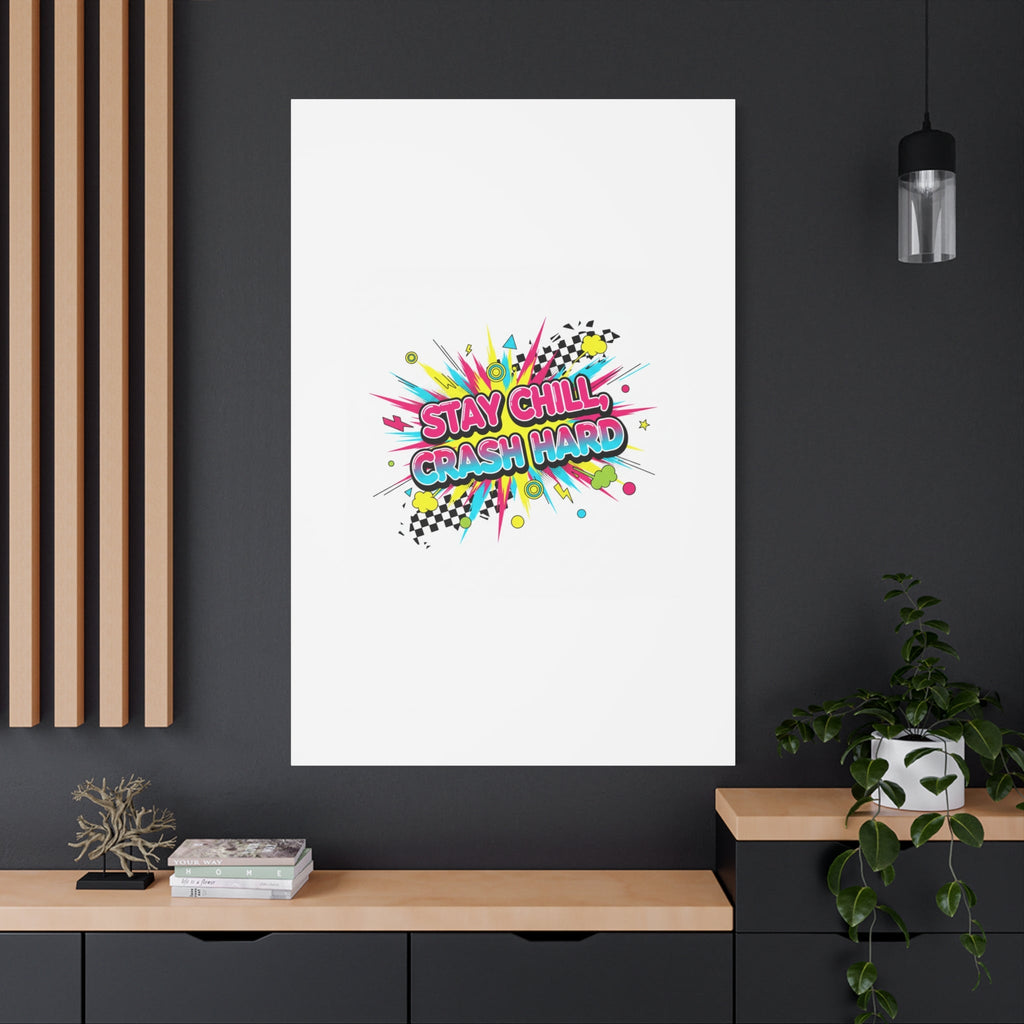 Stay Chill Crash Hard Canvas, neon graffiti crash out art | meltdown sticker style