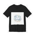 You Are Enough Tee | self care shirt, supportive quote tee