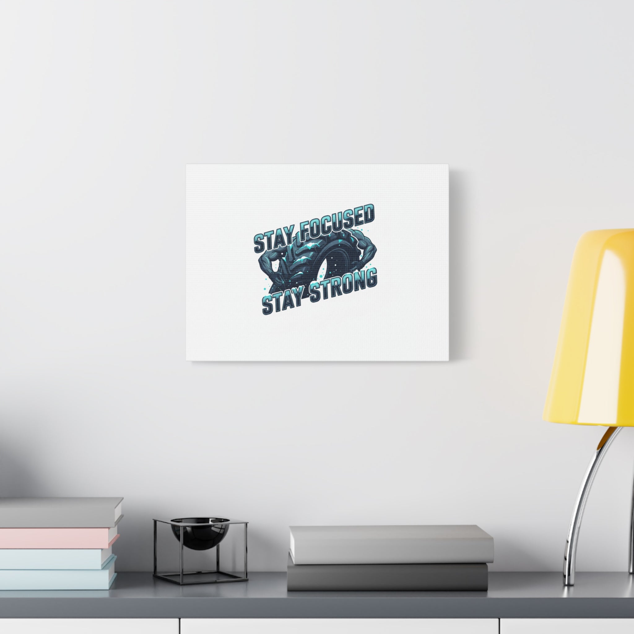 Stay Focused Stay Strong Canvas | Winter Workout Motivational Wall Art