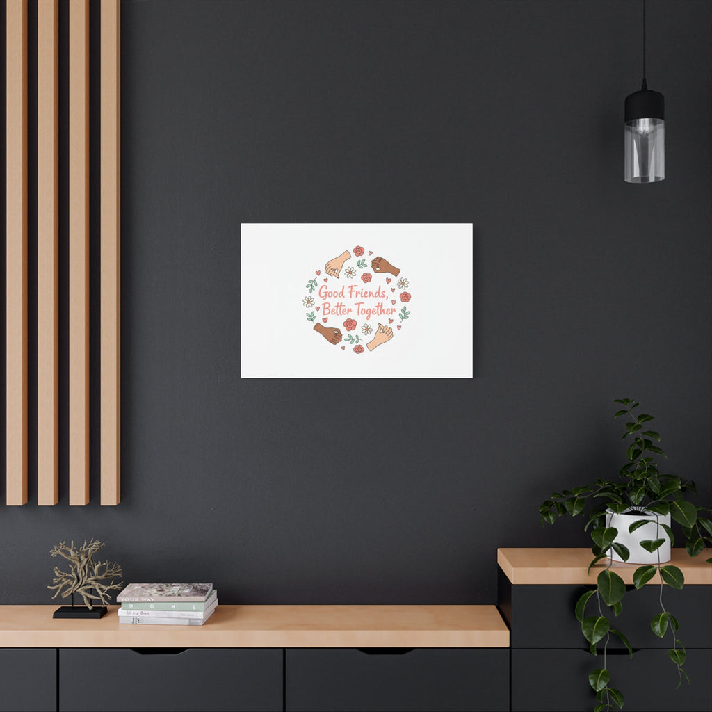 Good Friends Better Together Canvas | Friendship Valentine, Platonic Love