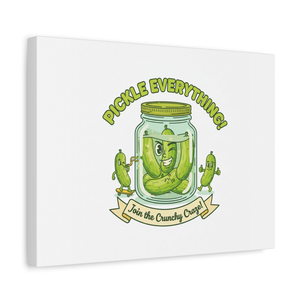 Pickle Everything! Matte Canvas | Brine Design, Pickle Lover Art