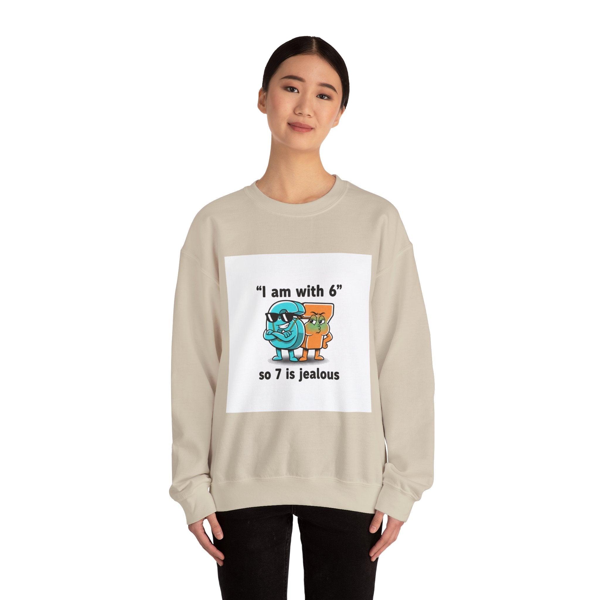 Funny Meme Crewneck Sweatshirt — "I am with six so 7 is jealous"