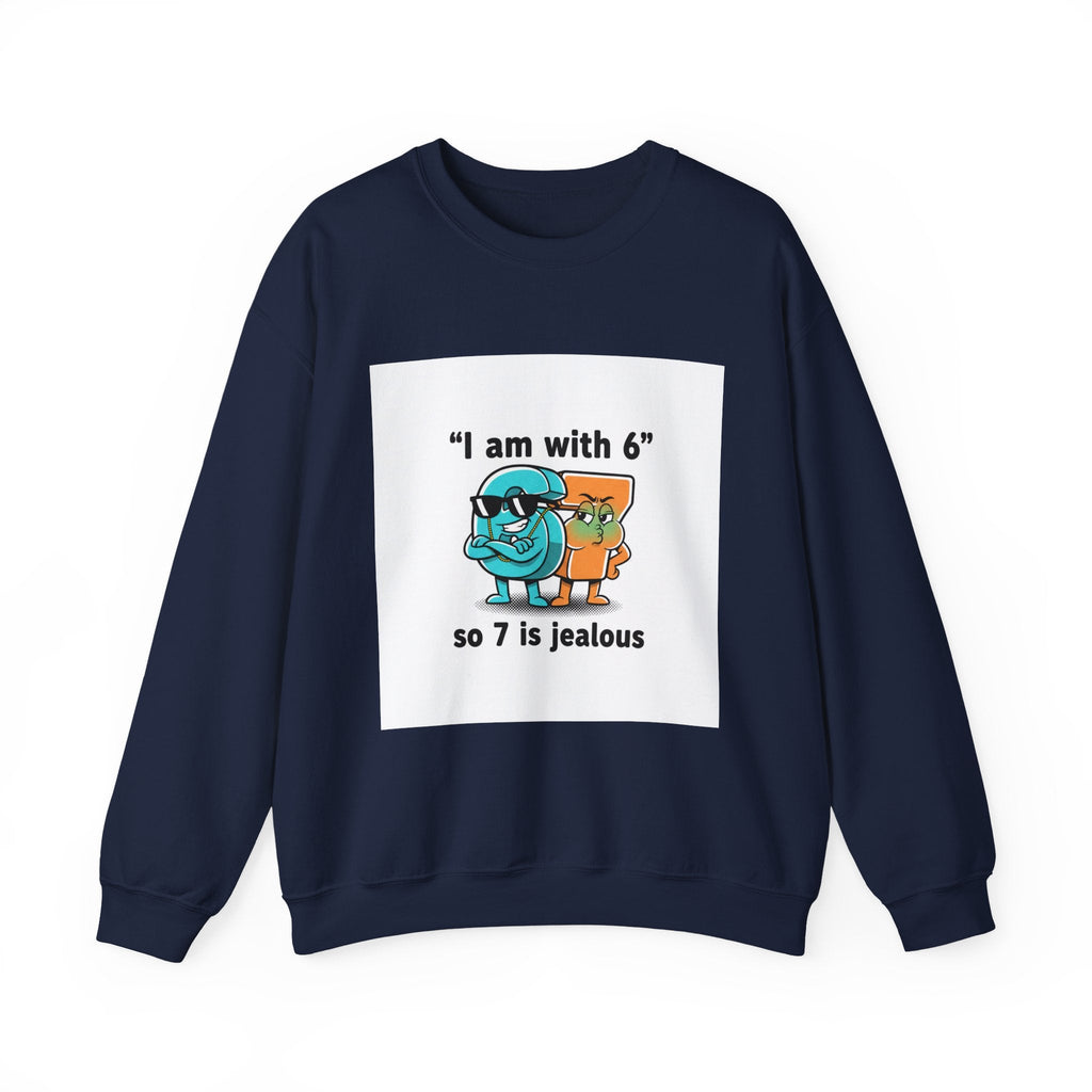 Funny Meme Crewneck Sweatshirt — "I am with six so 7 is jealous"