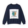 Funny Meme Crewneck Sweatshirt — "I am with six so 7 is jealous"