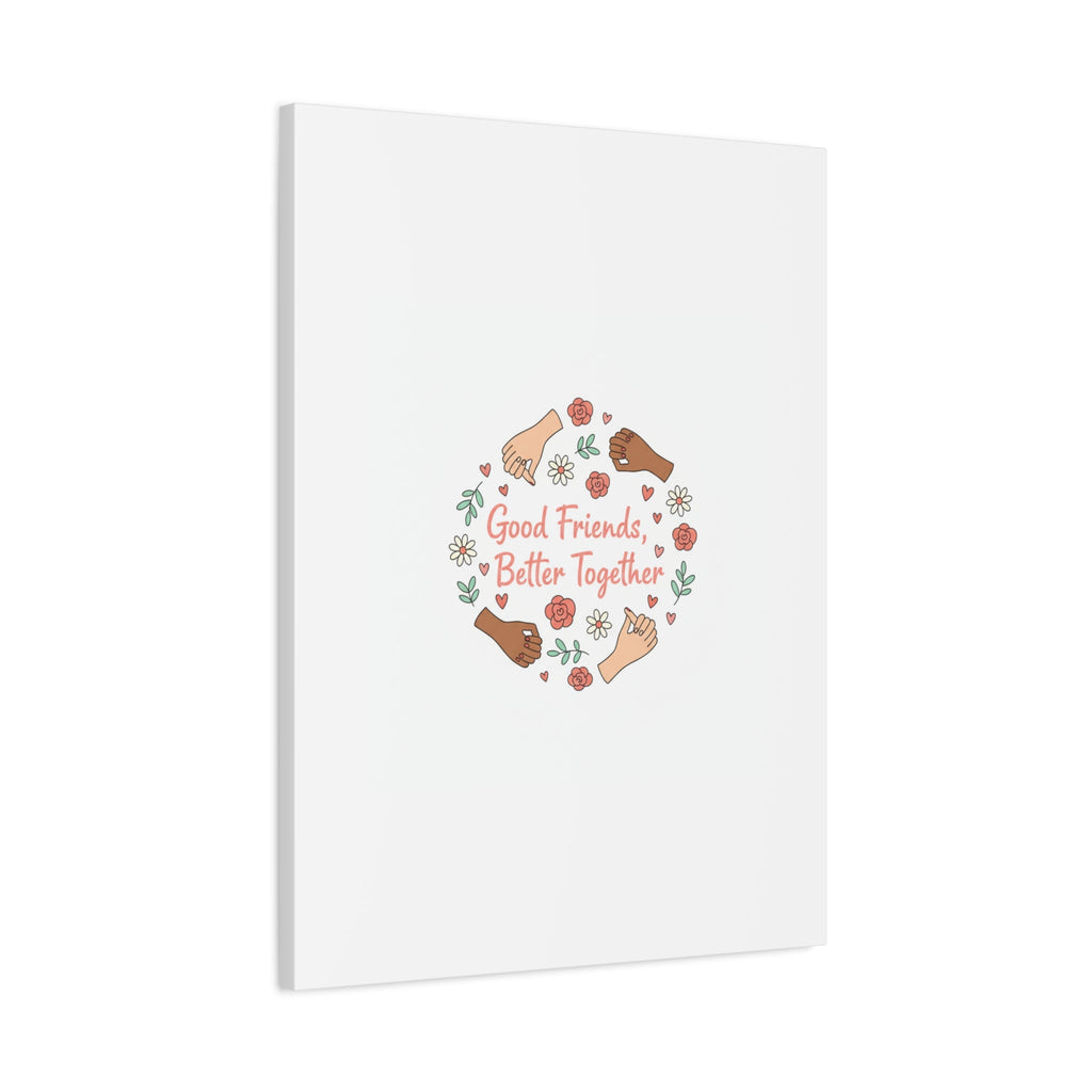 Good Friends Better Together Canvas | Friendship Valentine, Platonic Love
