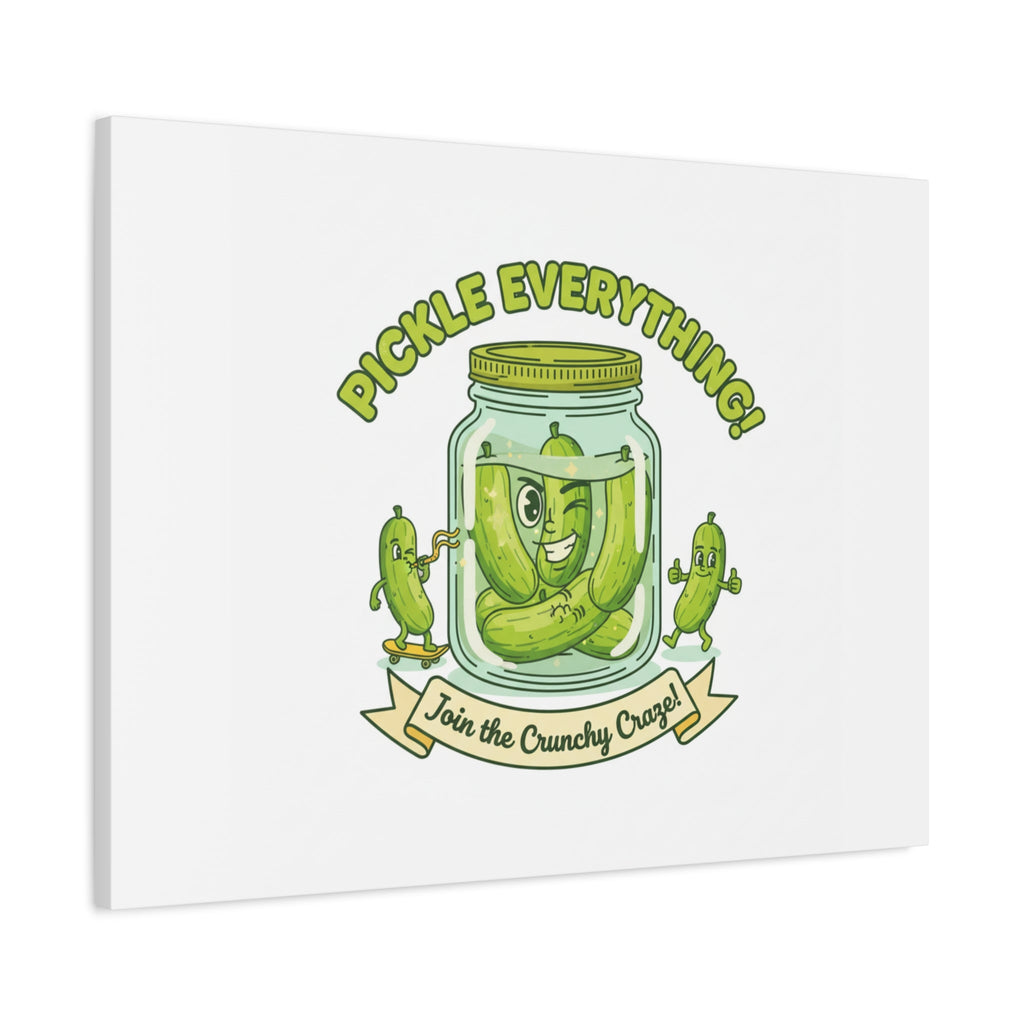Pickle Everything! Matte Canvas | Brine Design, Pickle Lover Art