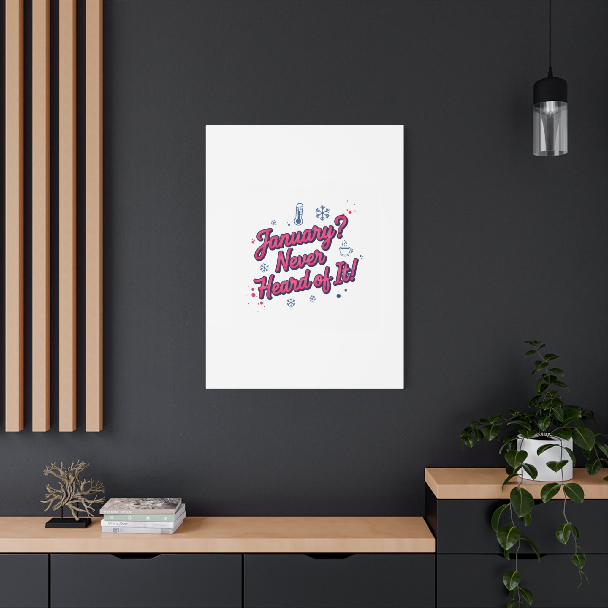 January? Never Heard of It! Canvas, January meme wall art | January slump humor