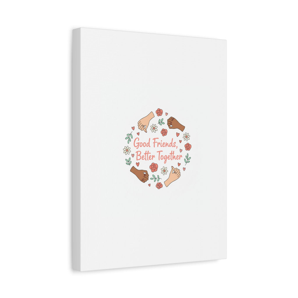 Good Friends Better Together Canvas | Friendship Valentine, Platonic Love