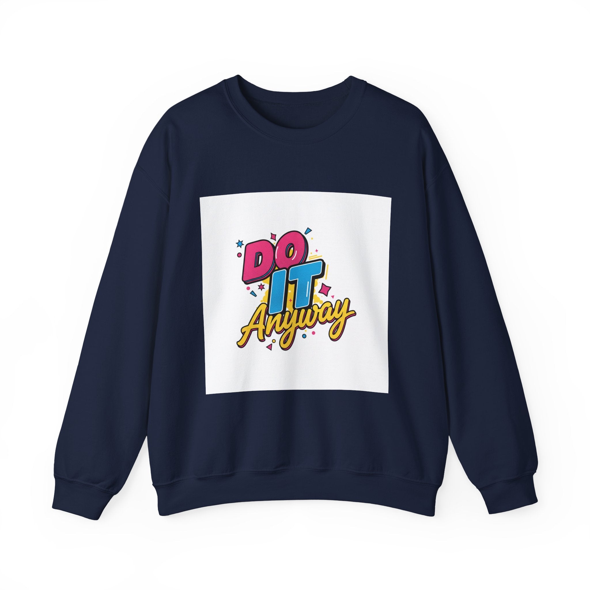 Do It Anyway Crewneck Sweatshirt | Maximalist Typography, Bold Stacked Type