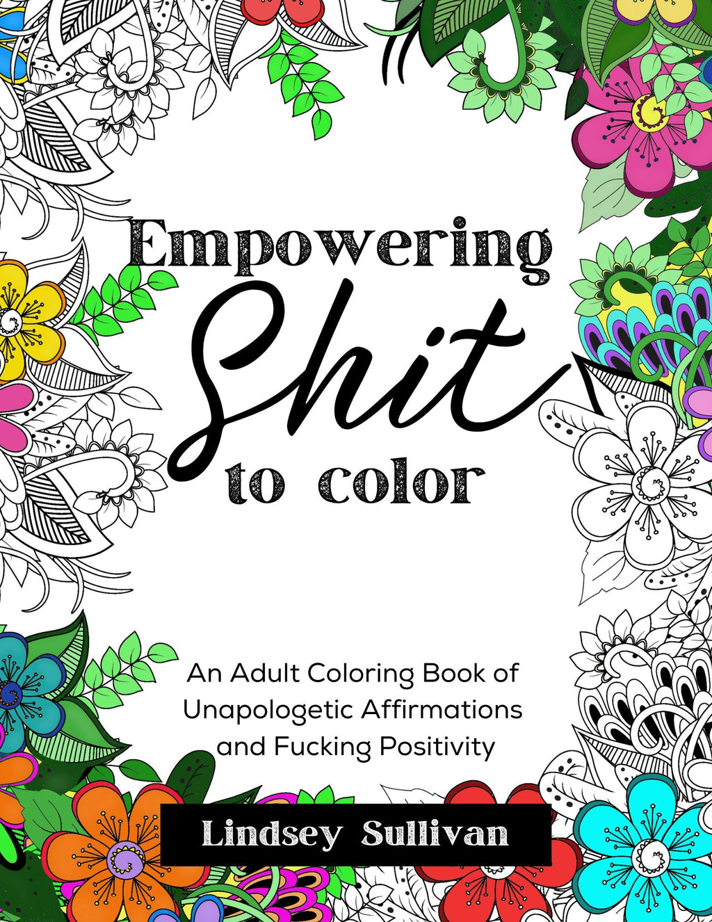 Empowering Sh*t to Color - Adult Coloring Book