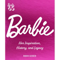 Barbie: Her Inspiration, History, and Legacy - Hardcover
