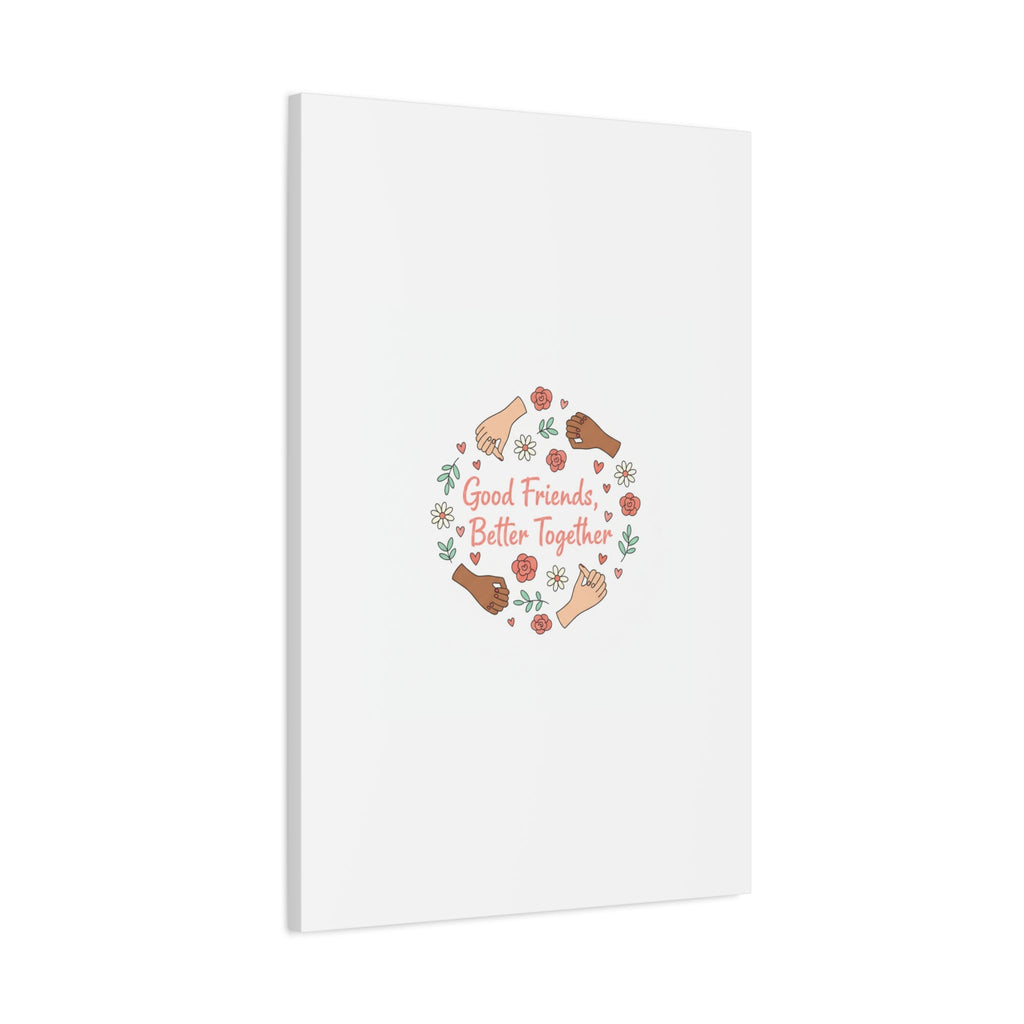 Good Friends Better Together Canvas | Friendship Valentine, Platonic Love