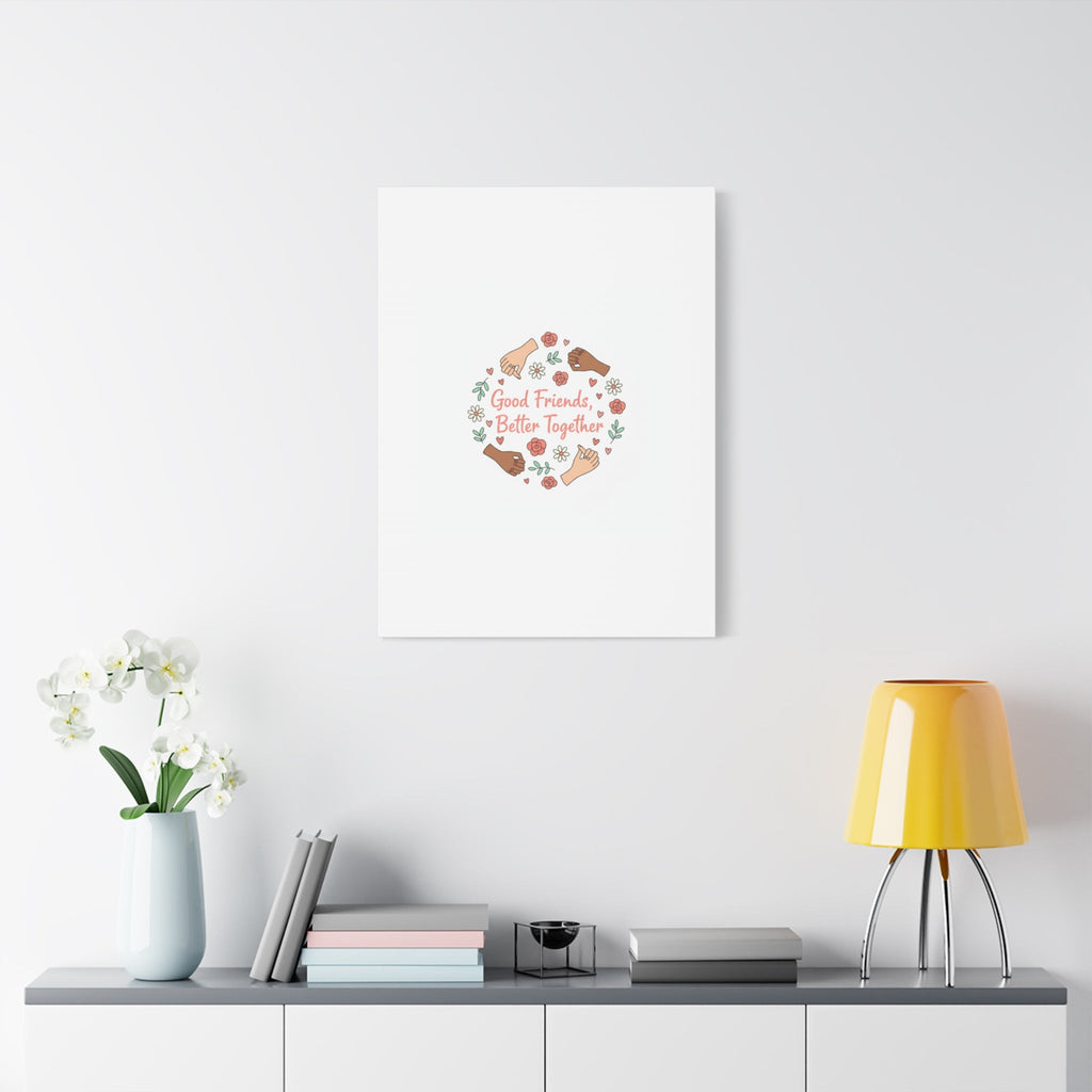Good Friends Better Together Canvas | Friendship Valentine, Platonic Love