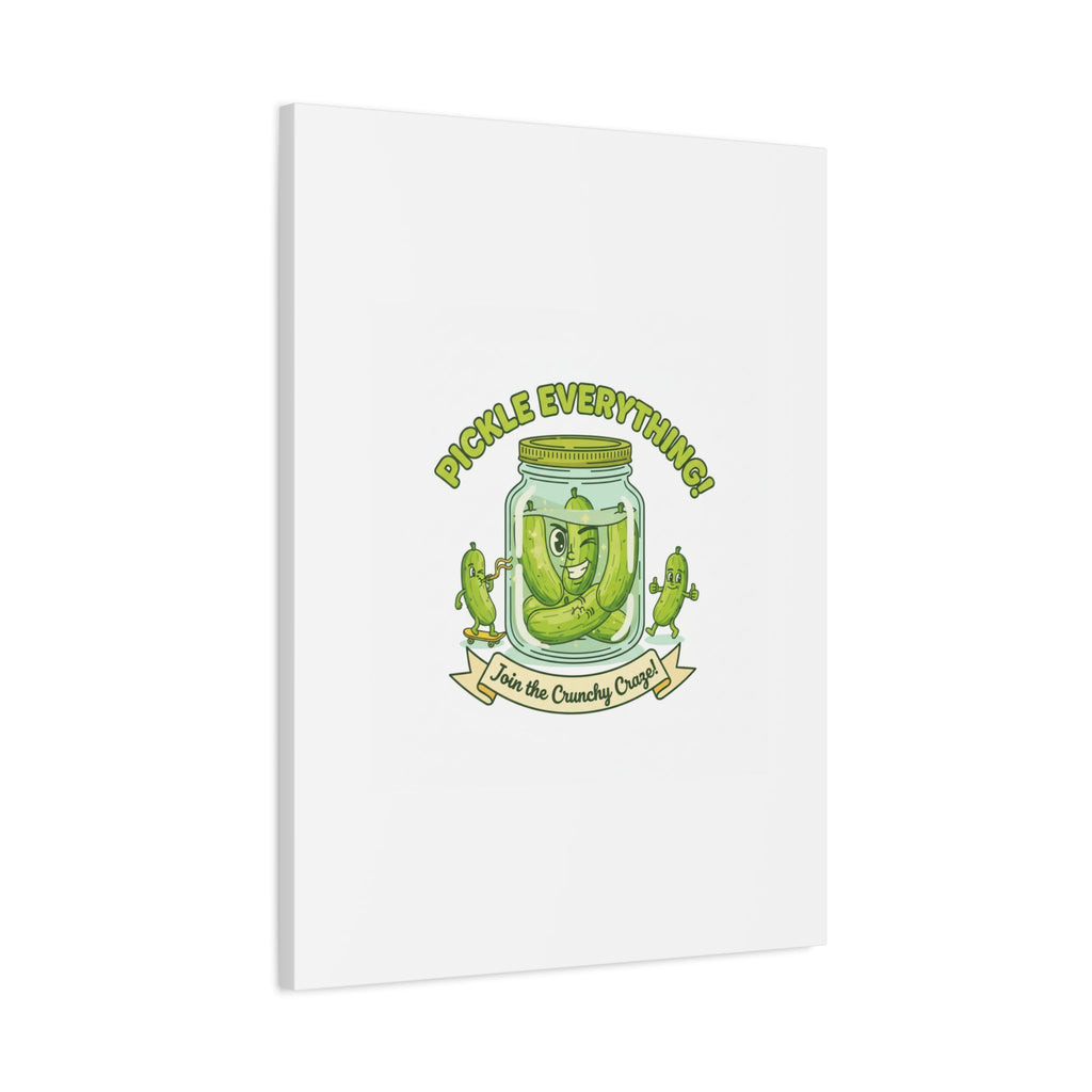 Pickle Everything! Matte Canvas | Brine Design, Pickle Lover Art