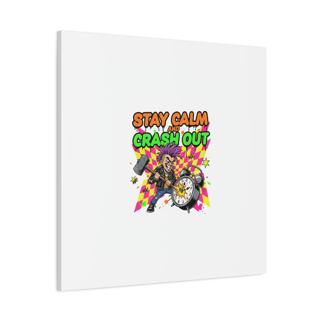 Stay Calm and Crash Out Canvas | neon skate graffiti, meltdown art