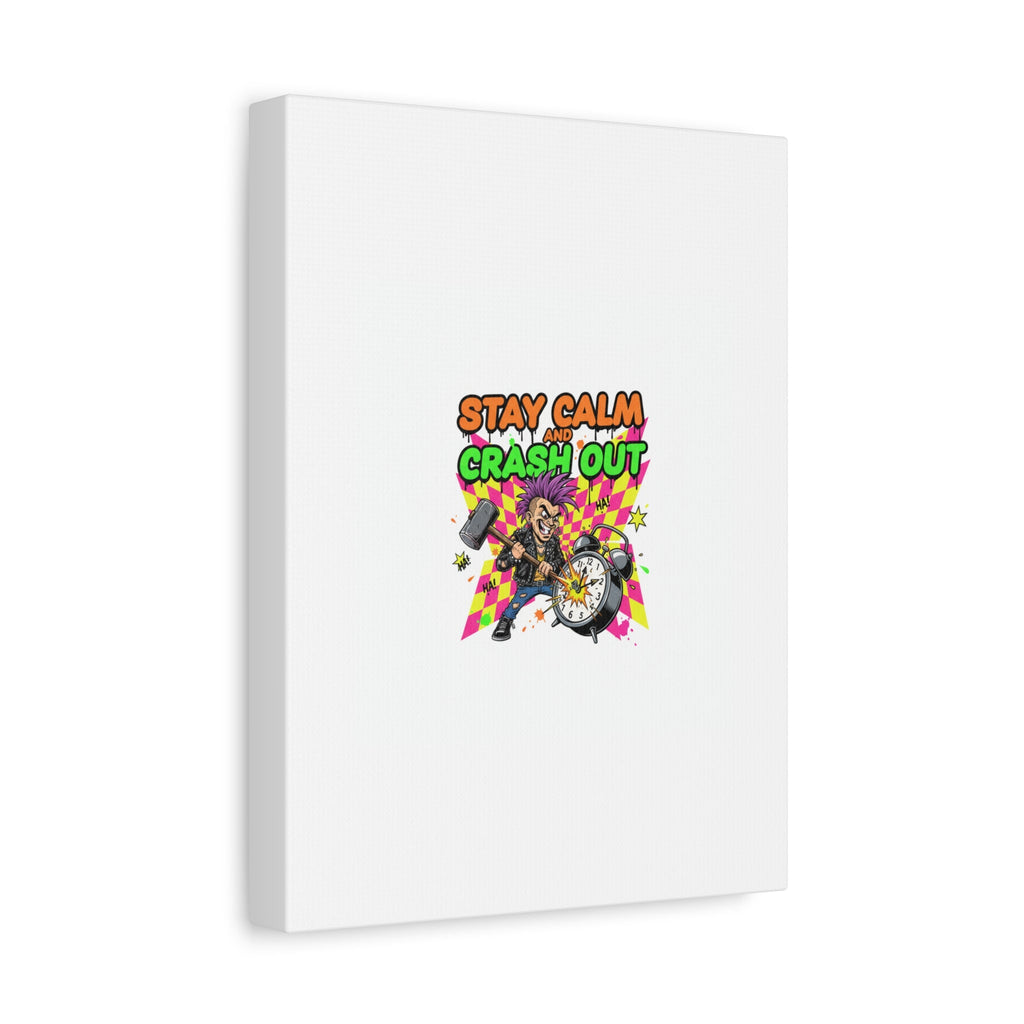 Stay Calm and Crash Out Canvas | neon skate graffiti, meltdown art
