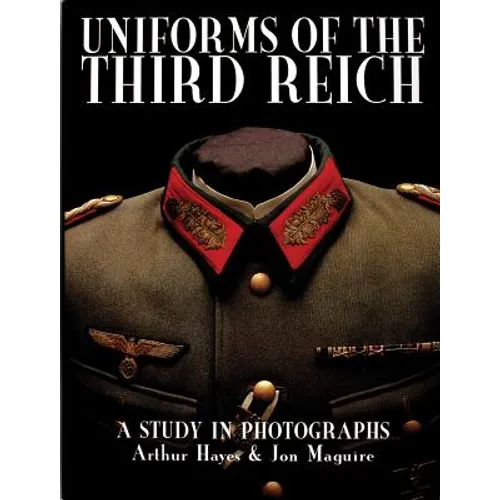 Uniforms of the Third Reich: A Study in Photographs - Hardcover