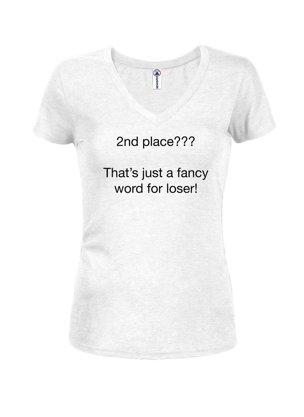 2nd place???  That’s just a fancy word for loser! T-Shirt