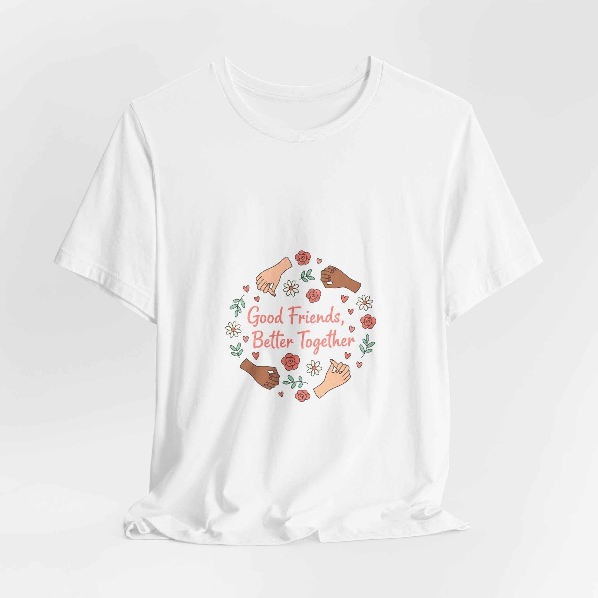 Good Friends Better Together Tee | friendship Valentine, platonic love