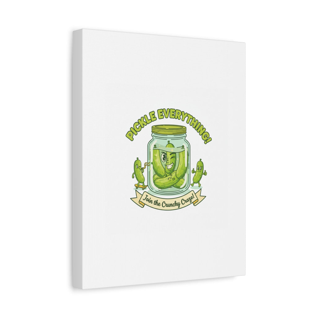 Pickle Everything! Matte Canvas | Brine Design, Pickle Lover Art