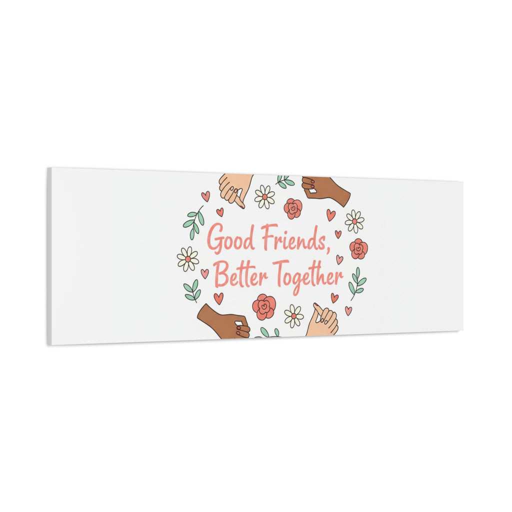 Good Friends Better Together Canvas | Friendship Valentine, Platonic Love