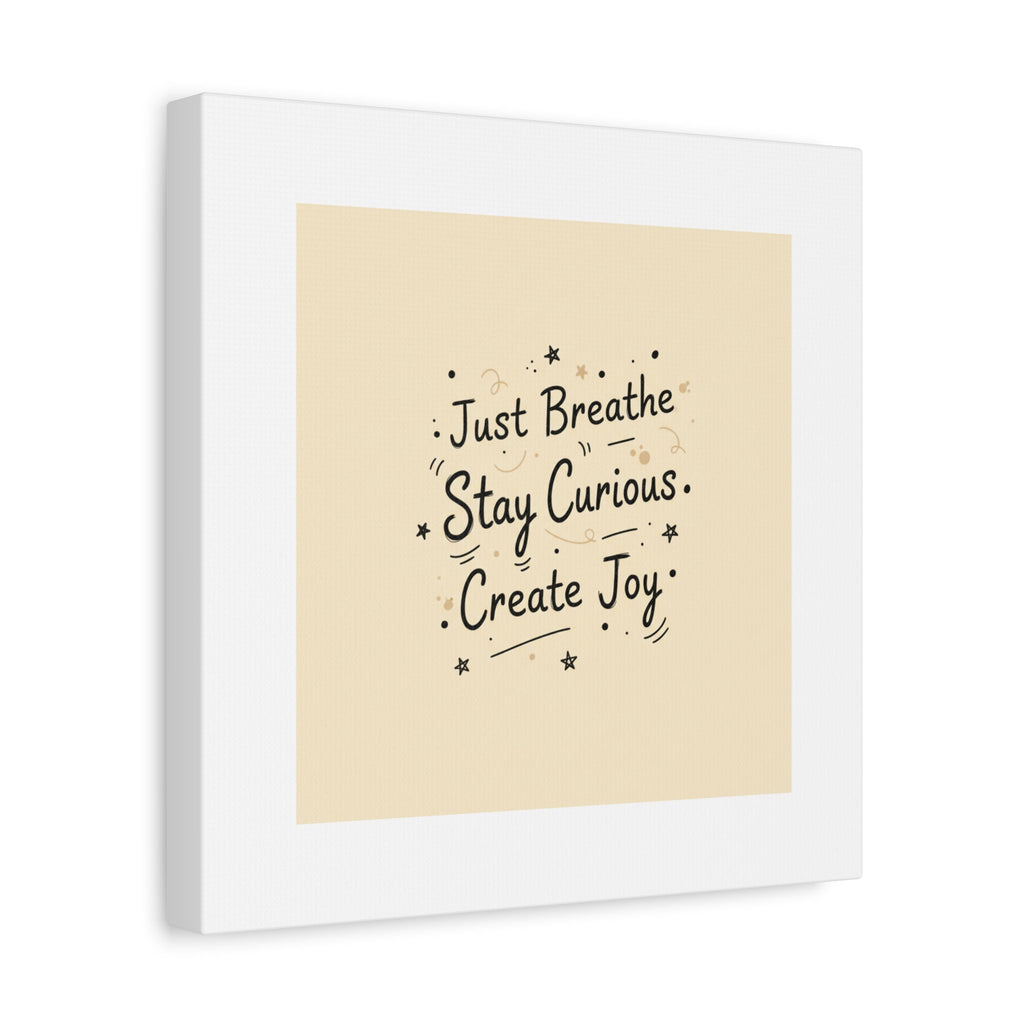Just Breathe Stay Curious Create Joy Canvas | Messy Handwritten Typography, Doodle Text Art
