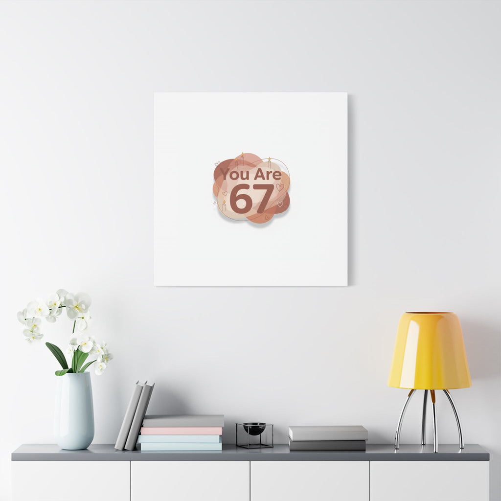 You Are 67 Canvas | Self Love Valentine wall art, Treat‑Yourself decor