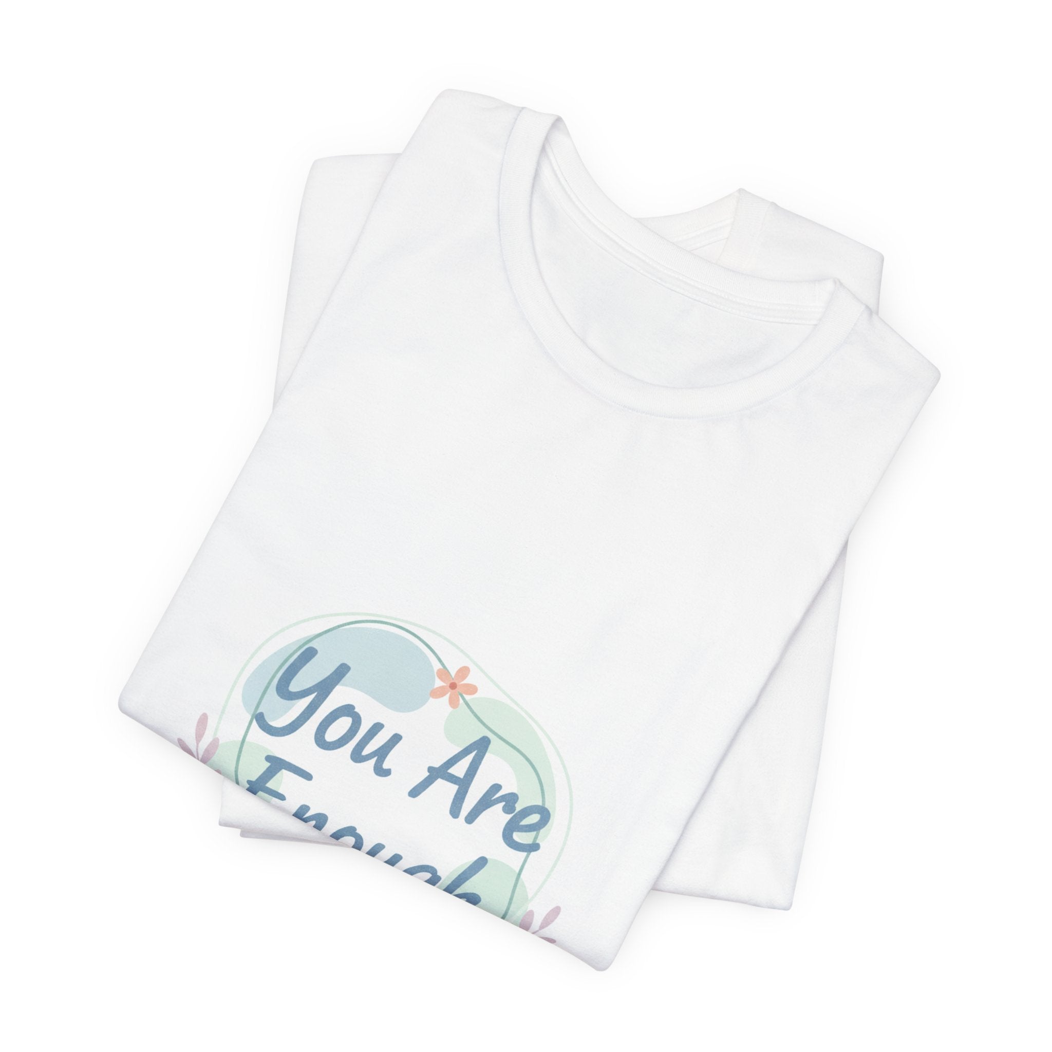 You Are Enough Tee | self care shirt, supportive quote tee