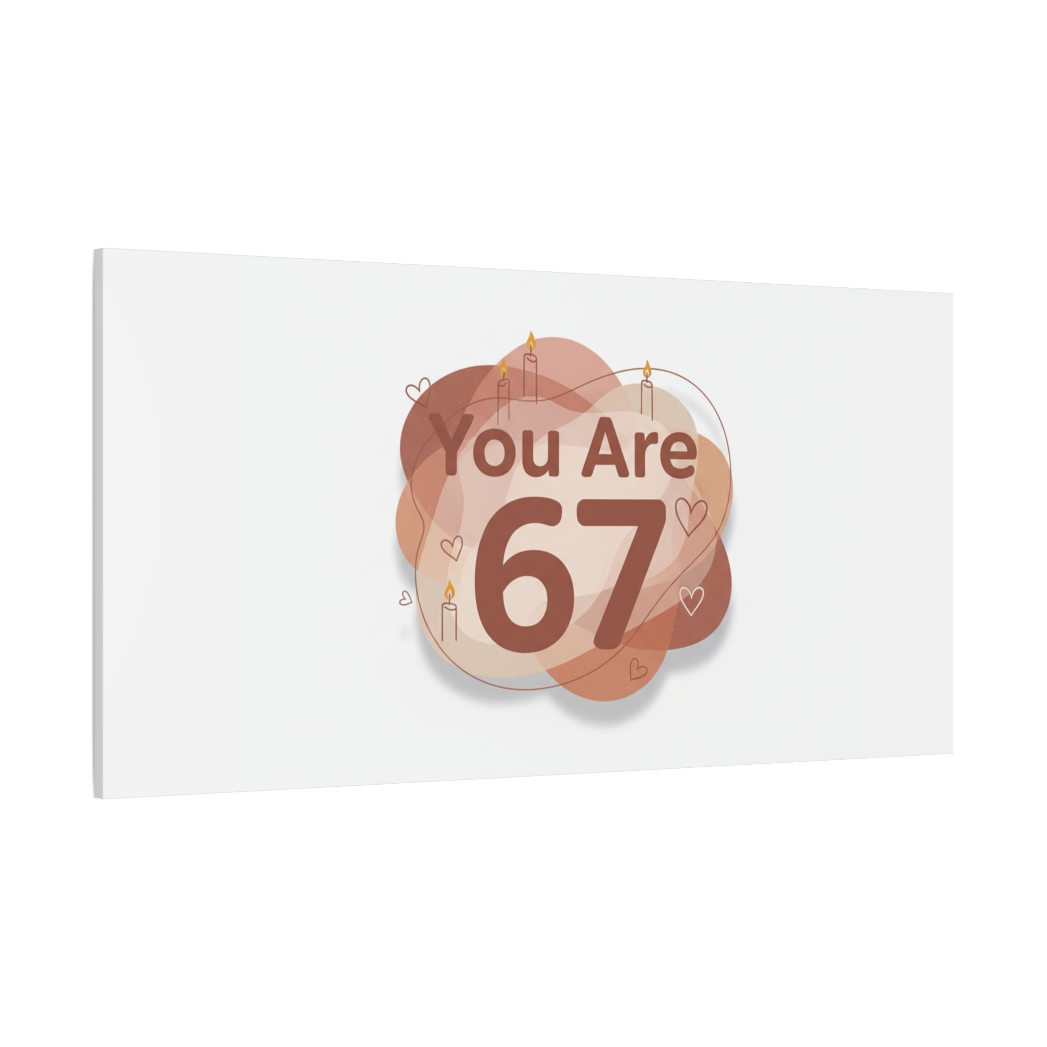 You Are 67 Canvas | Self Love Valentine wall art, Treat‑Yourself decor