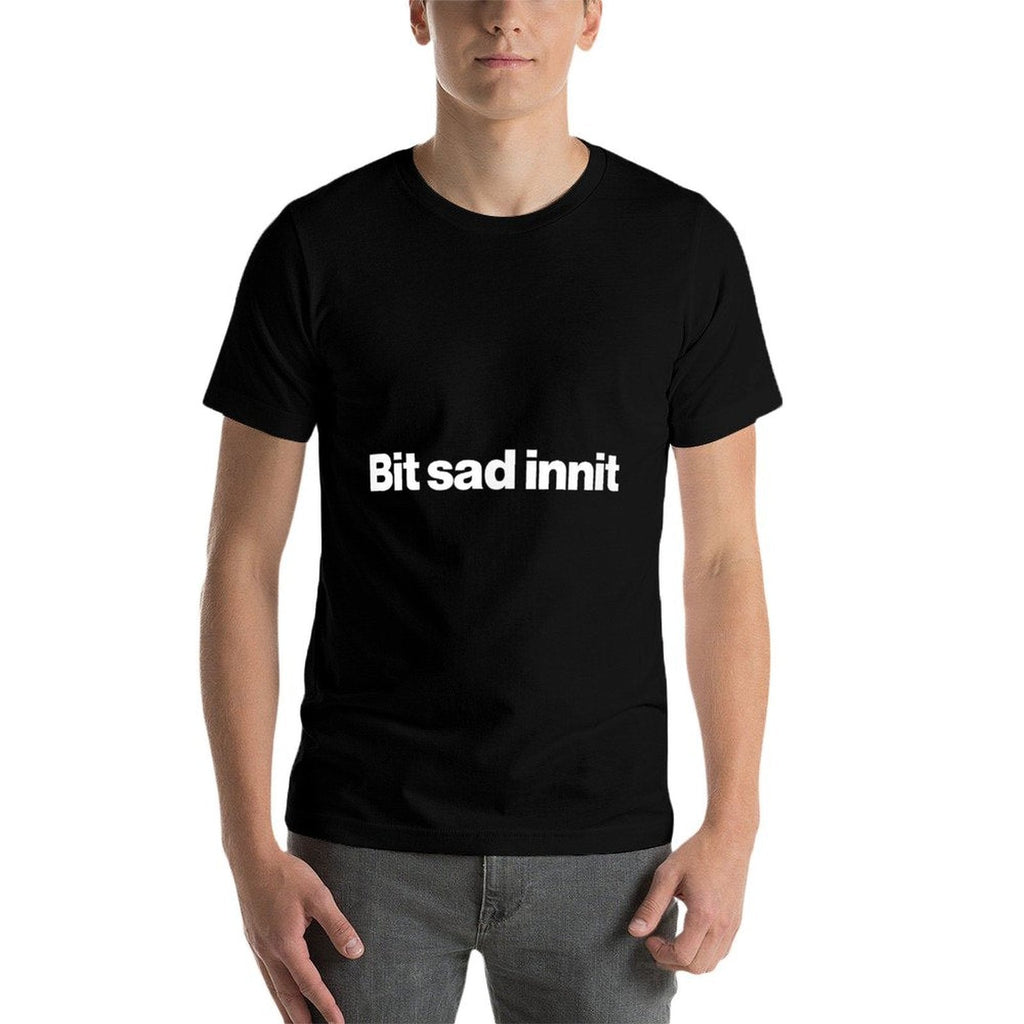BIT SAD INNIT Meme Saying Funny British Cringe Slang Quote  Slim-fit Cut T-Shirt
