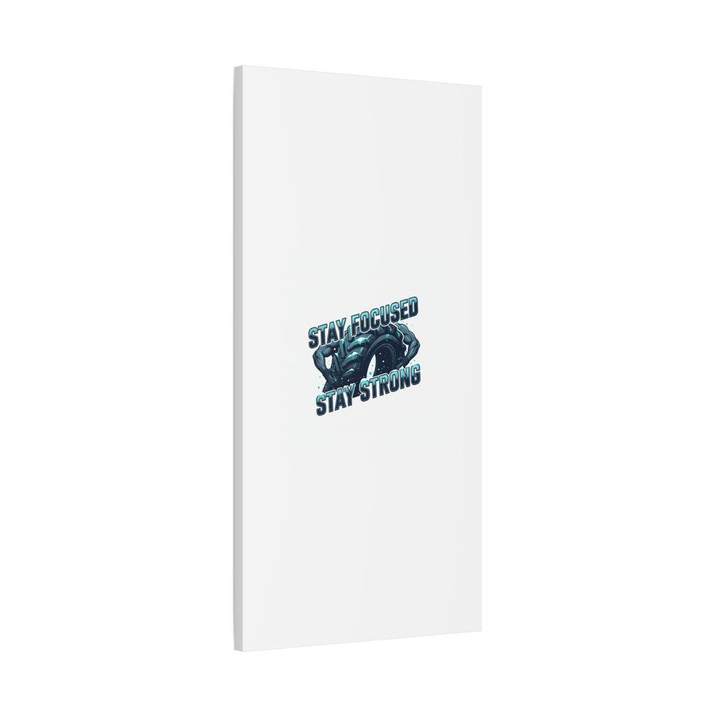 Stay Focused Stay Strong Canvas | Winter Workout Motivational Wall Art