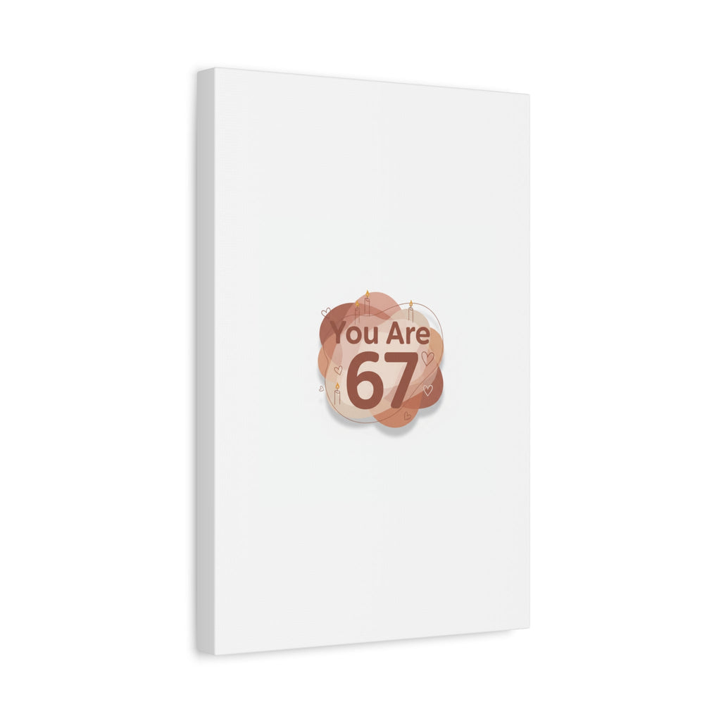 You Are 67 Canvas | Self Love Valentine wall art, Treat‑Yourself decor