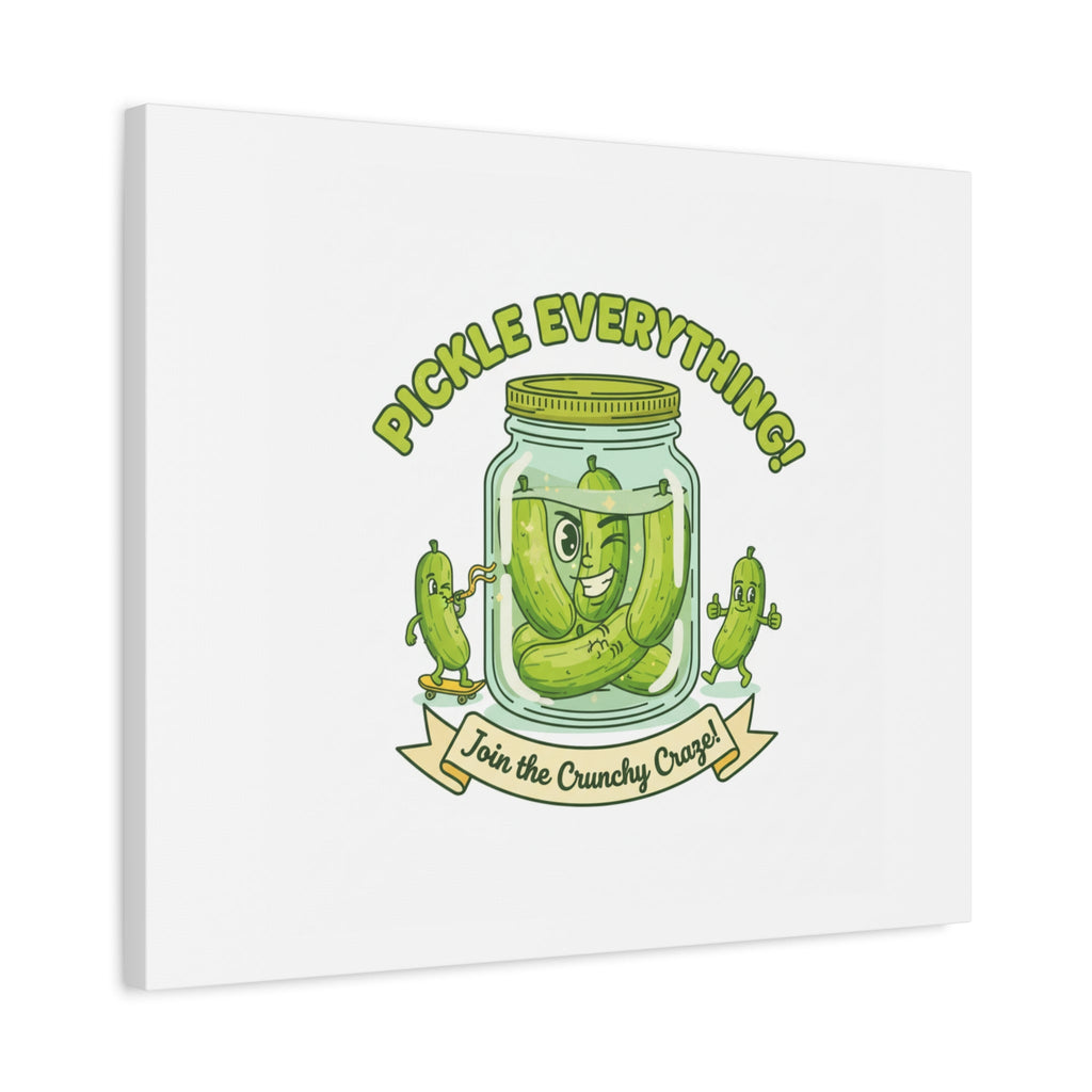 Pickle Everything! Matte Canvas | Brine Design, Pickle Lover Art