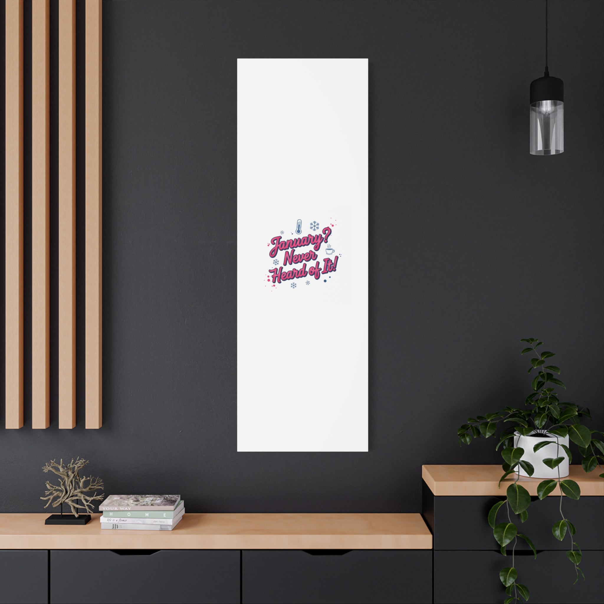 January? Never Heard of It! Canvas, January meme wall art | January slump humor