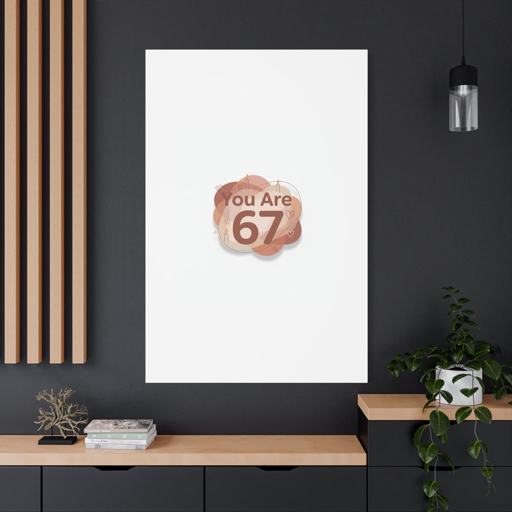 You Are 67 Canvas | Self Love Valentine wall art, Treat‑Yourself decor